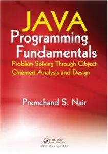 Java Programming Fundamentals: Problem Solving Through Object Oriented Analysis and Design (repost)
