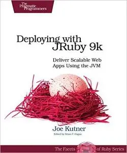 Deploying with JRuby 9k: Deliver Scalable Web Apps Using the JVM (repost)