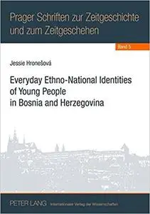 Everyday Ethno-National Identities of Young People in Bosnia and Herzegovina