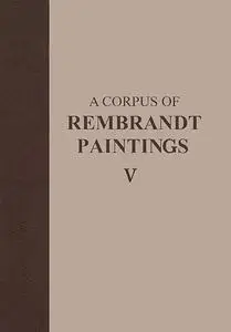 A Corpus of Rembrandt Paintings V: The Small-Scale History Paintings (Repost)