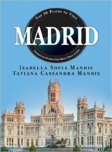 Madrid: Top 50 Places to Visit & Interesting Stories That Bring Them to Life