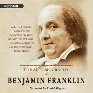 «The Autobiography of Benjamin Franklin» by Benjamin Franklin