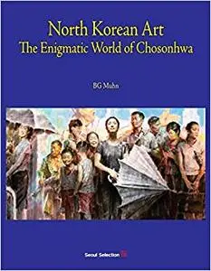 North Korean Art: The Enigmatic World of Chosonhwa