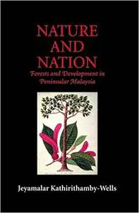 Nature and Nation: Forests and Development in Peninsular Malaysia