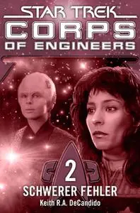 «Star Trek, Corps of Engineers - Episode 02: Schwerer Fehler» by Keith R.A. DeCandido