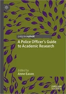 A Police Officer’s Guide to Academic Research