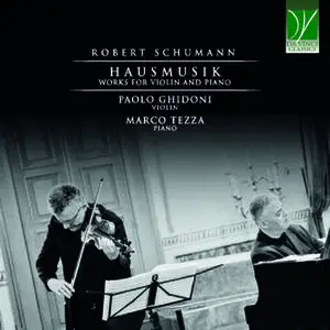 Marco Tezza, Paolo Ghidoni - Robert Schumann: Hausmusik (Works for Violin and Piano) (2023)