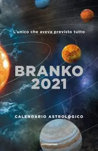 Branko - Calendario astrologico 2021. Guida giornaliera segno per segno
