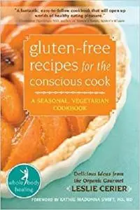 Gluten-Free Recipes for the Conscious Cook