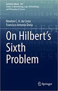 On Hilbert's Sixth Problem