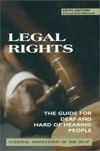 Legal Rights: The Guide for Deaf and Hard of Hearing People, 5th Edition