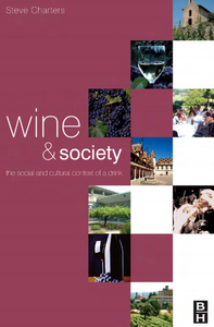 Steve Charters - Wine and Society: The Cultural and Social Context of a Drink