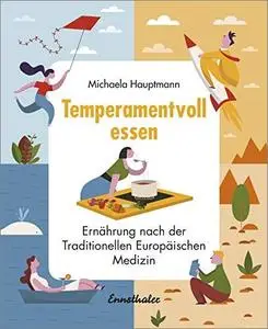 Temperamentvoll essen: Ernährung nach der Traditionellen Europäischen Medizin