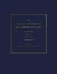 The Complete Discourses of Brigham Young: Volume 5, 1868 to 1877