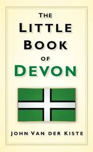 «The Little Book of Devon» by John Van der Kiste