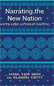 Narrating the New Nation: South African Indian Writing