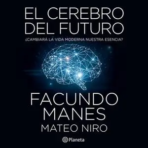 «El cerebro del futuro» by Facundo Manes,Mateo Niro