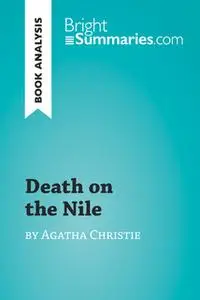 «Death on the Nile by Agatha Christie (Book Analysis)» by Bright Summaries