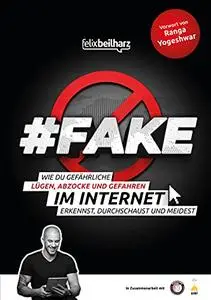 #FAKE: Wie du gefährliche Lügen, Abzocke und Gefahren im Internet erkennst, durchschaust und meidest