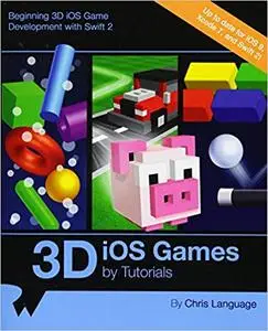 3D iOS Games by Tutorials: Beginning 3D iOS Game Development with Swift 2