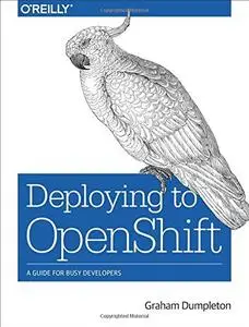 Deploying to OpenShift: A Guide for Busy Developers