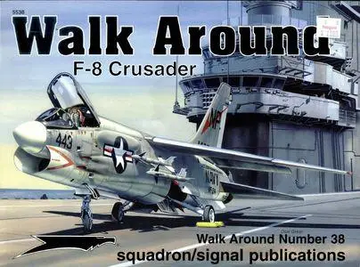 F-8 Crusader - Walk Around Number 38 (Squadron/Signal Publications 5538)