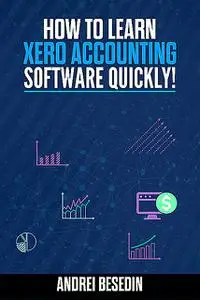 «How To Learn Xero Accounting Software Quickly» by Andrei Besedin