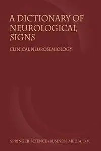 A Dictionary of Neurological Signs: Clinical Neurosemiology
