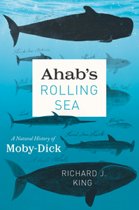 Ahab's Rolling Sea : A Natural History of Moby-Dick