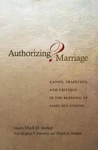Authorizing Marriage?: Canon, Tradition, and Critique in the Blessing of Same-Sex Unions