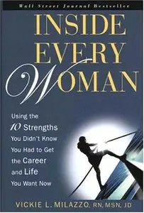 Inside Every Woman: Using the 10 Strengths You Didn't Know You Had to Get the Career and Life You Want Now (repost)
