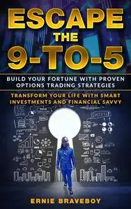 Escape the 9-to-5: Build Your Fortune with Proven Options Trading Strategies