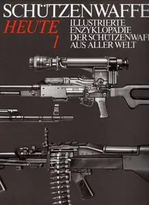 Illustrierte Enzyklopadie der Schutzenwaffen aus aller Welt: Schutzenwaffen heute (1945-1985) Band 1 (repost)