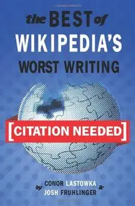 [Citation Needed]: The Best of Wikipedia's Worst Writing
