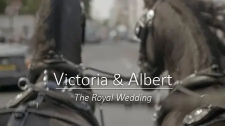 BBC - Victoria And Albert: The Royal Wedding (2018)