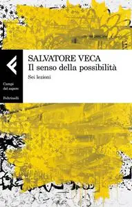 Salvatore Veca - Il senso della possibilità