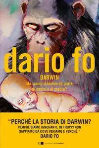 Dario Fo, "Charles Darwin: Ma siamo scimmie da parte di padre o di madre?"