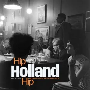 VA - Hip Holland Hip : Modern Jazz In The Netherlands 1950 - 1970 (2023)