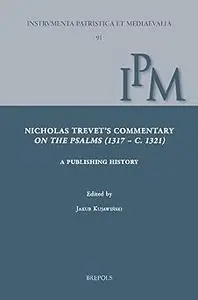 Nicholas Trevet's Commentary on the Psalms, 1317-c.1321: A Publishing History