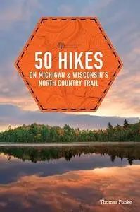 50 Hikes on Michigan & Wisconsin's North Country Trail (repost)