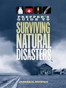 Prepper's Guide to Surviving Natural Disasters: How to Prepare for Real-World Emergencies (repost)