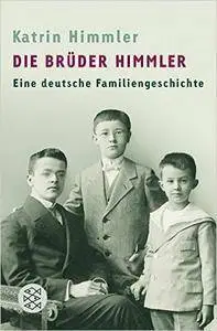 Katrin Himmler - Die Brüder Himmler: Eine deutsche Familiengeschichte [Repost]