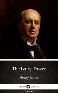 «The Ivory Tower by Henry James (Illustrated)» by Henry James