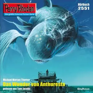 «Perry Rhodan - Episode 2551: Das Wunder von Anthuresta» by Michael Marcus Thurner