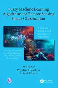 Fuzzy Machine Learning Algorithms for Remote Sensing Image Classification