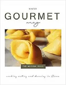 Gourmet Mag: the Modena Issue: Italian food, recipes, traditions and lifestyle