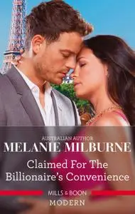«Claimed for the Billionaire's Convenience» by MELANIE MILBURNE