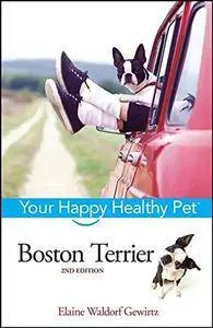 Boston Terrier: Your Happy Healthy Pet (Repost)