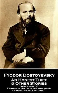 «An Honest Thief & Other Stories» by Fyodor Dostoyevsky