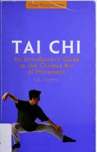 Tai Chi: An Introductory Guide to the Chinese Art of Movement